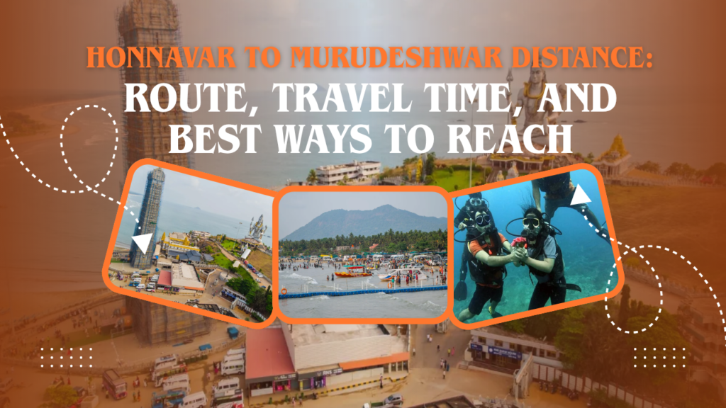 Honnavar to Murudeshwar Distance: Route, Travel Time, and Best Ways to Reach